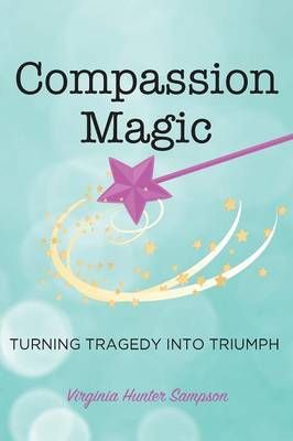 Compassion Magic By Virginia Hunter Sampson 9781936449927 (Paperback)