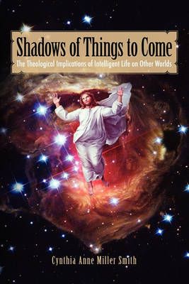 Shadows of Things to Come By Cynthia Anne Miller Smith 9781936533022