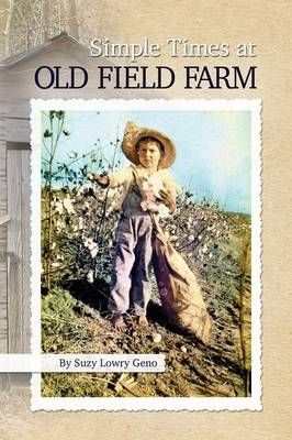 Simple Times at Old Field Farm By Geno, Suzy Lowry 9781936533374