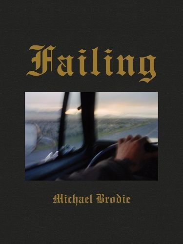 Michael Brodie: Failing By Michael Brodie (photographer) 9781936611232