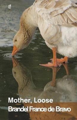 Mother, Loose By Brandel France de Bravo 9781936628285 (Paperback)