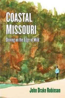 Coastal Missouri By John Drake Robinson 9781936688722 (Paperback)