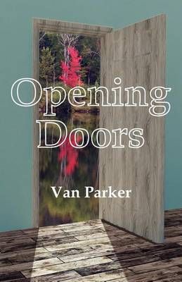 Opening Doors By Van Parker 9781936711215 (Paperback)