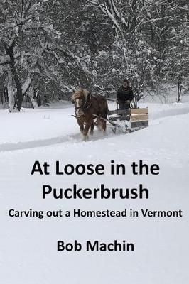 At Loose in the Puckerbrush By Bob Machin 9781936711604 (Paperback)