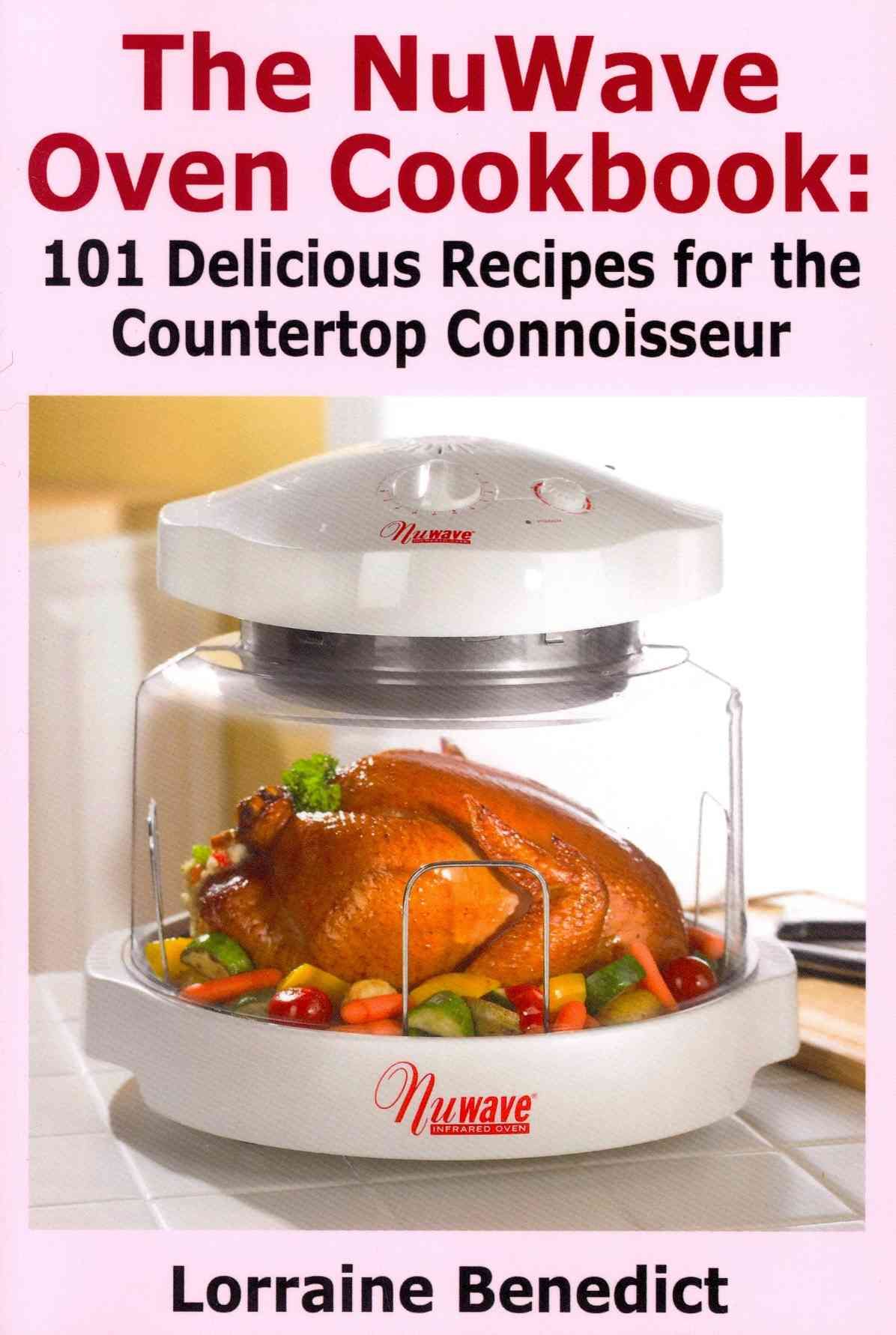 The NuWave Oven Cookbook By Lorraine Benedict 9781936828258