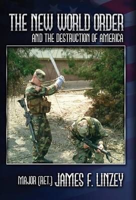 The New World Order and the Destruction of America By James F Linzey