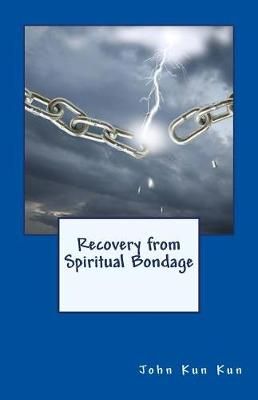 Recovery from Spiritual Bondage By Kun Kun 9781936867448 (Paperback)
