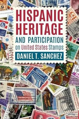 Hispanic Heritage and Participation on United States Stamps By Sanchez