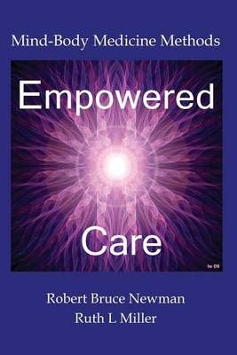 Empowered Care By Robert Bruce Newman, Ruth L. Miller 9781936902019