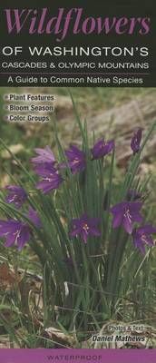 Wildflowers of Washington's Cascades & Olympic Mountains 9781936913664