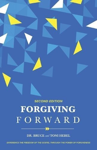 Forgiving Forward By Dr Bruce Hebel, Toni Hebel 9781936983162