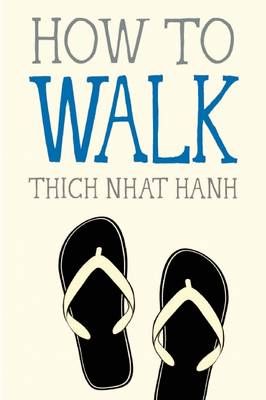 How to Walk By Nha Ôét Hanh (author), Jason DeAntonis (illustrator)