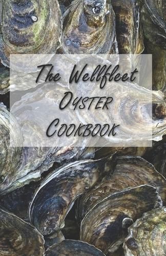 The Wellfleet Oyster Cookbook By William Rice 9781937023997