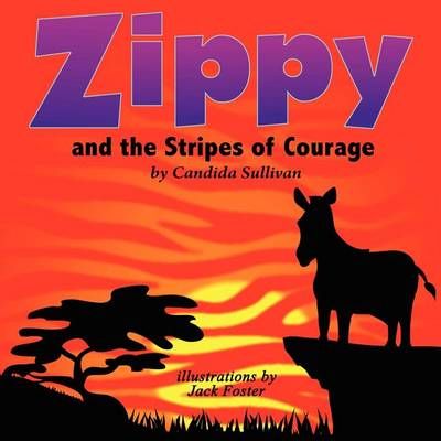 Zippy and the Stripes of Courage By Sullivan, Candida 9781937331085