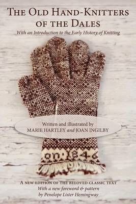 The Old Hand-Knitters of the Dales By Marie Hartley 9781937513269