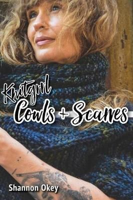 Knitgrrl Cowls & Scarves By Shannon Okey 9781937513894 (Paperback)