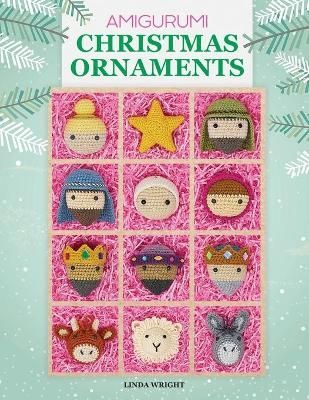Amigurumi Christmas Ornaments By Linda Wright 9781937564155