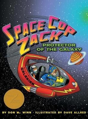 Space Cop Zack, Protector of the Galaxy By Winn, Don M. 9781937615239