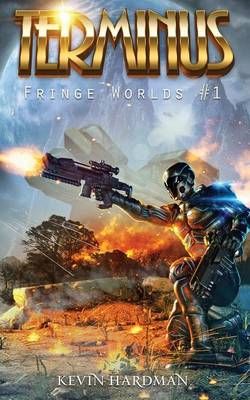 Terminus (Fringe Worlds #1) By Kevin Hardman 9781937666217 (Paperback)