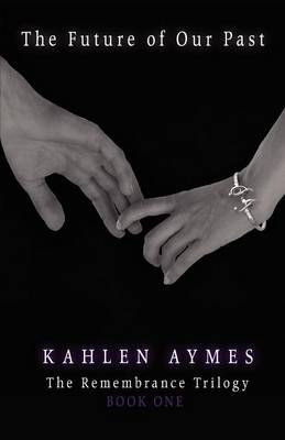 The Future of Our Past By Aymes, Kahlen 9781937698973 (Paperback)