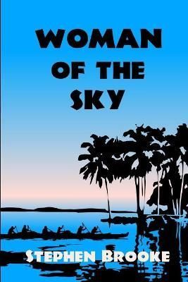 Woman of the Sky By Brooke, Stephen 9781937745509 (Paperback)
