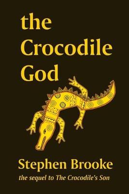 Crocodile God By Stephen Brooke 9781937745646 (Paperback)