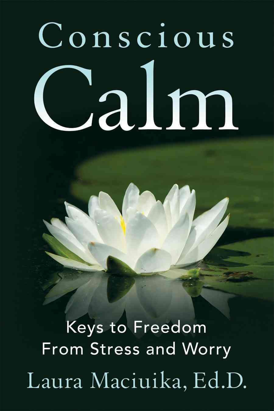 Conscious Calm By Laura Maciuika 9781937749026 (Paperback)