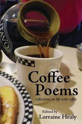 Coffee Poems: reflections on life with coffee By Healy, Lorraine