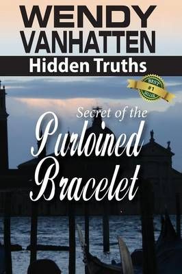 Secret of the Purloined Bracelet By Wendy Vanhatten 9781937801618