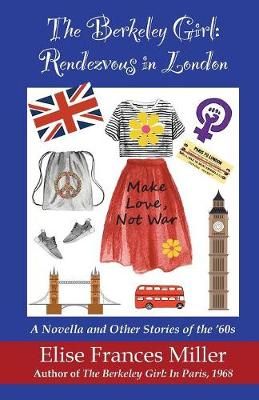The Berkeley Girl: Rendezvous in London By Miller, Elise Frances