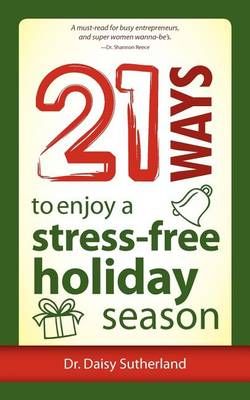 21 Ways to Enjoy a Stress-Free Holiday Season By Daisy, DC Sutherland