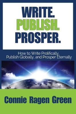 Write Publish Prosper By Connie Ragen Green 9781937988210 (Paperback)