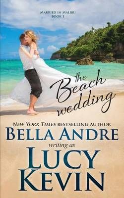 The Beach Wedding (Married in Malibu, Book 1) 9781938127793