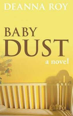 Baby Dust By Deanna Roy 9781938150173 (Hardback)