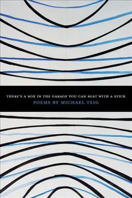 There's a Box in the Garage You Can Beat with a Stick By Michael Teig