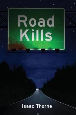Road Kills By Isaac Thorne 9781938271359 (Paperback)