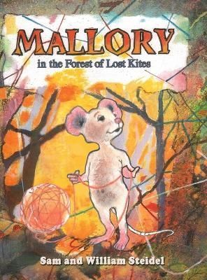 Mallory in the Forest of Lost Kites 9781938281648 (Hardback)
