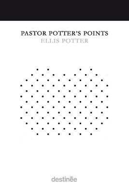 Pastor Potter's Points By Ellis Potter 9781938367519 (Paperback)