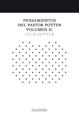 Pensamientos del Pastor Potter Volumen II By Potter 9781938367670