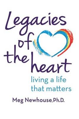 Legacies of the Heart By Margaret L Newhouse 9781938517518 (Paperback)