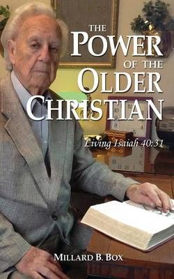 The Power of the Older Christian By Box, Millard B. 9781938526749