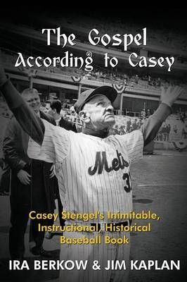 The Gospel According to Casey By Ira Berkow 9781938545177 (Paperback)