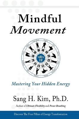 Mindful Movement By Sang H. Kim 9781938585289 (Paperback)