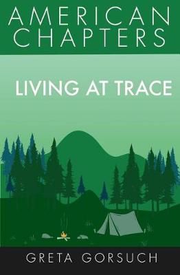 Living at Trace By Greta Gorsuch 9781938757495 (Paperback)