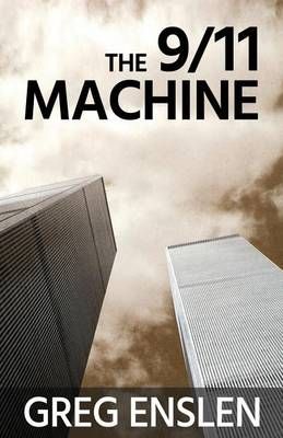 The 9/11 Machine By Greg Enslen 9781938768187 (Paperback)