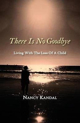 There Is No Goodbye By Kandal Nancy 9781938812187 (Paperback)