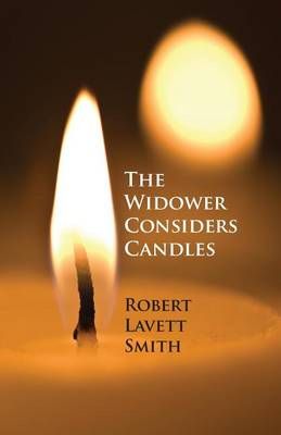 The Widower Considers Candles By Smith, Robert Lavett 9781938812385