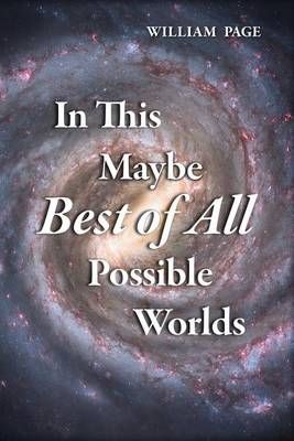 In This Maybe Best of All Possible Worlds By William Page (Paperback)