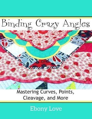 Binding Crazy Angles By Ebony Love 9781938889158 (Paperback)