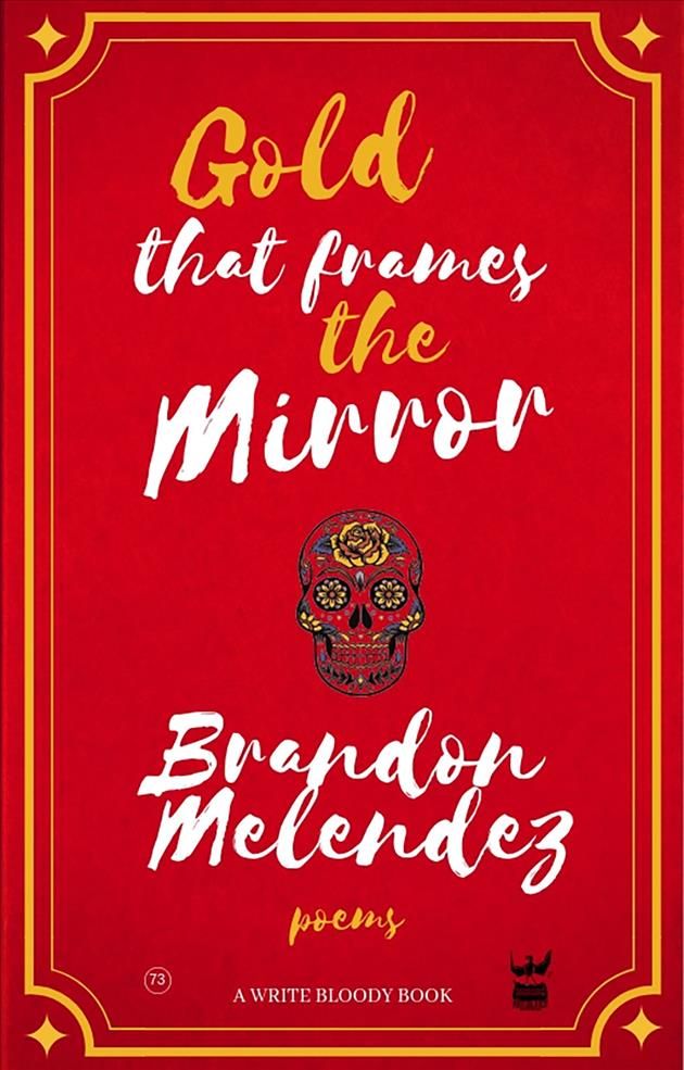 Gold That Frames the Mirror By Melendez, Brandon 9781938912870